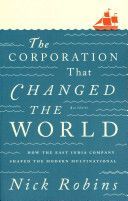 Corporation That Changed the World - How the East India Company Shaped the Modern Multinational (Robins Nick)(Paperback)