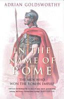 In the Name of Rome - The Men Who Won the Roman Empire (Goldsworthy Adrian)(Paperback)