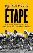 Etape - The Untold Stories of the Tour de France's Defining Stages (Moore Richard)(Paperback)