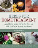 Herbs for Home Treatment - A Guide to Using Herbs for First Aid and Common Health Problems (Newton Anna)(Paperback)