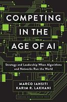 Competing in the Age of AI - Strategy and Leadership When Algorithms and Networks Run the World (Iansiti Marco)(Pevná vazba)