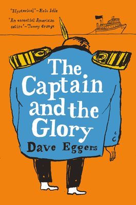 Captain and the Glory - An Entertainment (Eggers Dave)(Pevná vazba)