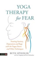 Yoga Therapy for Fear - Treating Anxiety, Depression and Rage with the Vagus Nerve and Other Techniques (Spindler Beth)(Paperback)