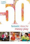 50 Fantastic Ideas for Messy Play (Featherstone Sally)(Paperback)