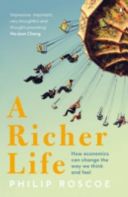 Richer Life - How Economics Can Change the Way We Think and Feel (Roscoe Philip)(Paperback)