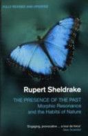 Presence of the Past - Morphic Resonance and the Habits of Nature (Sheldrake Rupert)(Paperback)