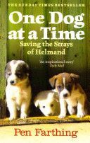 One Dog at a Time - Saving the Strays of Helmand - an Inspiring True Story (Farthing Pen)(Paperback)