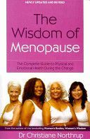 Wisdom of Menopause - The Complete Guide to Physical and Emotional Health During the Change (Northrup Christiane)(Paperback)