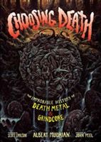 Choosing Death - The Improbable History of Death Metal & Grindcore(Paperback)