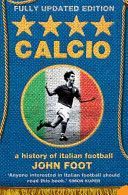 Calcio - A History of Italian Football (Foot John)(Paperback)