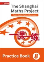 Shanghai Maths - the Shanghai Maths Project Practice Book Year 8 - For the English National Curriculum(Paperback)