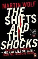 Shifts and the Shocks - What We've Learned - and Have Still to Learn - from the Financial Crisis (Wolf Martin)(Paperback)