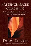 Presence-based Coaching - Cultivating Self-generative Leaders Through Mind, Body, and Heart (Silsbee Doug)(Pevná vazba)
