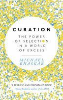 Curation - The Power of Selection in a World of Excess (Bhaskar Michael)(Paperback)