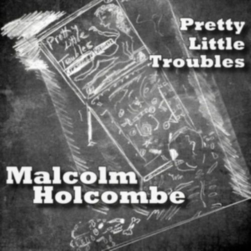 Pretty Little Troubles (Malcolm Holcombe) (CD / Album)