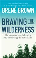 Braving the Wilderness - The quest for true belonging and the courage to stand alone (Brown Brene)(Paperback)