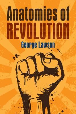 Anatomies of Revolution (Lawson George (London School of Economics and Political Science))(Paperback / softback)