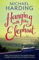 Hanging with the Elephant - A Story of Love, Loss and Meditation (Harding Michael)(Paperback)