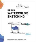 Urban Watercolor Sketching - A Guide to Drawing, Painting, and Storytelling in Color (Scheinberger Felix)(Paperback)