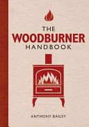Woodburner Handbook - A Practical Guide to Getting the Best from Your Stove (Bailey Anthony)(Paperback)