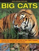 Exploring Nature: Big Cats - Examine the Fearsome Feline World of Lions, Tigers, Cheetahs and Leopards, in More Than 190 Pictures (Klevansky Rhonda)(Pevná vazba)