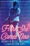 Here She Comes Now - Women in Music Who Have Changed Our Lives (Gordinier Jeff)(Paperback)