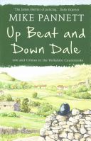 Up Beat and Down Dale: Life and Crimes in the Yorkshire Countryside (Pannett Mike)(Paperback)