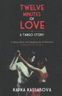Twelve Minutes of Love - A Tango Story (Kassabova Kapka)(Paperback)