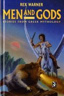 Men and Gods - Stories from Greek Mythology (Warner Rex)(Pevná vazba)