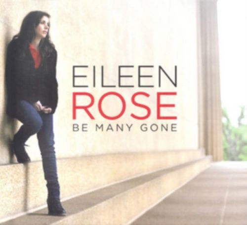 Be Many Gone (Eileen Rose) (CD / Album)