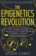 Epigenetics Revolution - How Modern Biology is Rewriting Our Understanding of Genetics, Disease and Inheritance (Carey Nessa)(Paperback)