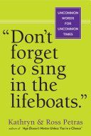 Don't Forget to Sing in the Lifeboats - Uncommon Wisdom for Uncommon Times (Petras Kathryn)(Paperback)