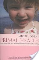 Primal Health - Understanding the Critical Period Between Conception and the First Birthday (Odent Michel)(Paperback)