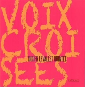 Voix Croisees (Didier Levallet Quintet) (CD)