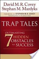 Trap Tales - Outsmarting the 7 Hidden Obstacles to Success (Covey David M. R.)(Pevná vazba)