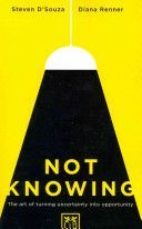 Not Knowing - The Art of Turning Uncertainty into Possibility (D'Souza Steven)(Paperback)