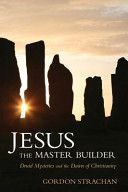 Jesus the Master Builder - Druid Mysteries and the Dawn of Christianity (Strachan Dr. Gordon)(Paperback)