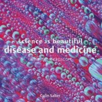 Science is Beautiful: Disease and Medicine - Under the Microscope (Salter Colin)(Pevná vazba)