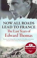 Now All Roads Lead to France - The Last Years of Edward Thomas (Hollis Matthew)(Paperback)