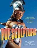 Pop Sculpture - How to Create Action Figures and Collectible Statues (Bruckner Tim)(Paperback)