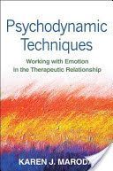 Psychodynamic Techniques - Working with Emotion in the Therapeutic Relationship (Maroda Karen J.)(Paperback)