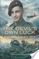 Devils Own Luck - Pegasus Bridge to the Baltic 1944-45 (Edwards Denis)(Paperback)