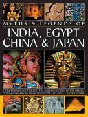 Myths & Legends of India, Egypt, China & Japan - The Mythology of the East: the Fabulous Stories of the Heroes, Gods and Warriors of Ancient Egypt and Asia (Storm Rachel)(Paperback)