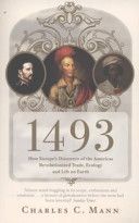 1493 - How Europe's Discovery of the Americas Revolutionized Trade, Ecology and Life on Earth (Mann Charles)(Paperback)