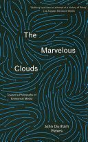Marvelous Clouds - Toward a Philosophy of Elemental Media (Peters John Durham)(Paperback)
