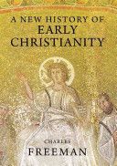 New History of Early Christianity (Freeman Charles)(Paperback)