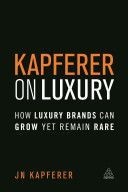 Kapferer on Luxury - How Luxury Brands Can Grow Yet Remain Rare (Kapferer Jean Noel)(Paperback)