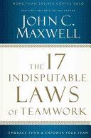 17 Indisputable Laws of Teamwork - Embrace Them and Empower Your Team (Maxwell John C.)(Paperback)