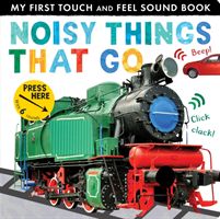 Noisy Things That Go (Walden Libby)(Novelty book)