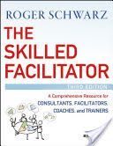 Skilled Facilitator - A Comprehensive Resource for Consultants, Facilitators, Managers, Trainers, and Coaches (Schwarz Roger M.)(Pevná vazba)